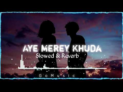 Aye Merey Khuda Tu Itna Bata [ Slowed + Reverb ]