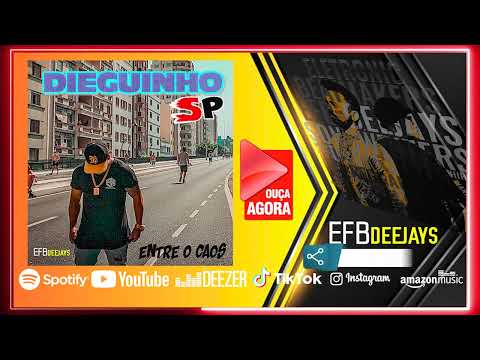 EFB Deejays And Dieguinho Sp - Entre o Caos