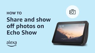 How to share and show off photos on your Echo Show | Alexa