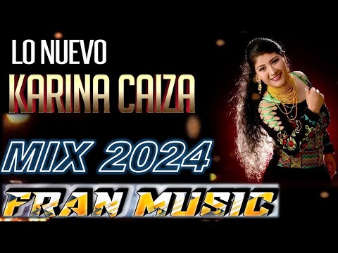 MEGA MIX KARINA CAIZA  LA MAS SONADA //  DJ FRAN MUSIC