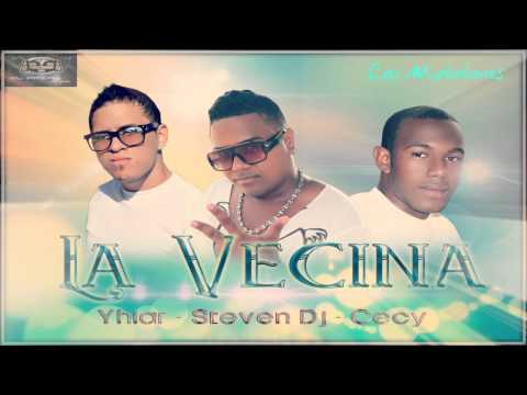 La Vecina - ( Yhiar Ft Cecy & Steven Dj ) - 2013 ADM //// Los Matatanes ////