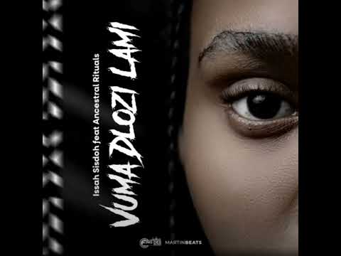 Vuma dlozi lami( SLOWEDD) Issa sisdoh (feat. Ancestral Rituals)
