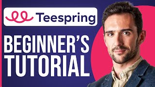 Full Teespring Tutorial For Beginners (Complete Guide 2024)