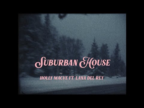 Holly Macve - Suburban House (Featuring Lana Del Rey) - Lyric Video