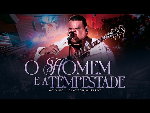 Clayton Queiroz | O HOMEM E A TEMPESTADE (AO VIVO)