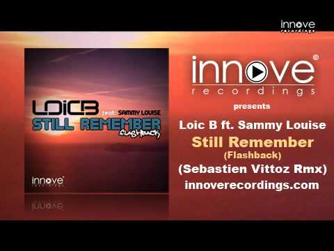 Loic feat. Sammy Louise - Still Remember (Flashback) [Sebastien Vittoz Remix] [Innove Recordings]