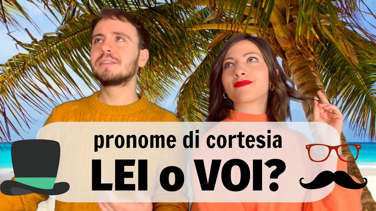 COURTESY Pronouns in Italian: LEI o VOI? What's the difference? Learn How to be FORMAL in ITALIAN! 🤝