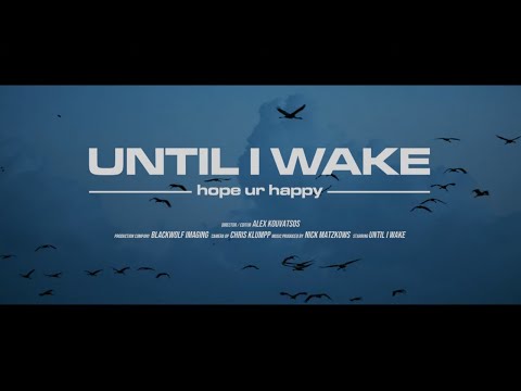 Until I Wake - hope ur happy (Official Music Video)