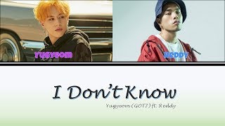 Yugyeom (GOT7) ft. Reddy - I Don't Know (Lyrics Han|Rom|Eng)