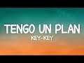 Key Key - Tengo Un Plan (Letra)