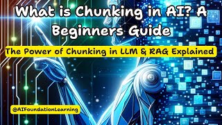What is Chunking in AI?  The Beginners Guide. The Power of Chunking in LLMs & RAG Explained!