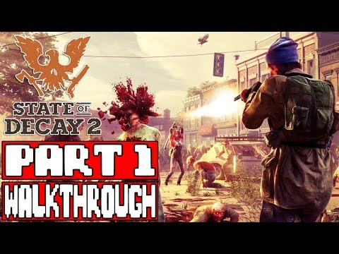 STATE OF DECAY 2 Gameplay Walkthrough Part 1 - No Commentary