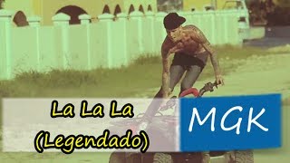 Machine Gun Kelly - La La La (The Floating Song) Legendado