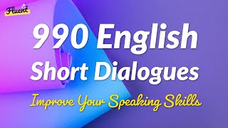 990 English Short Dialogues Practice - Improve Speaking Skills