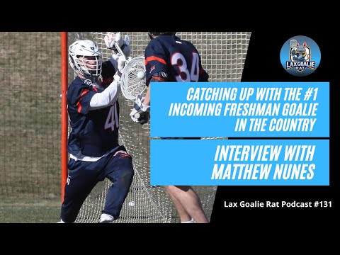 The #1 Incoming Freshman Goalie in the country Virginia’s Matthew Nunes - Lax Goalie Rat Podcast 131