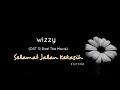 Selamat Jalan Kekasih - Wizzy (OST Si Doel The Movie) (lyrics)