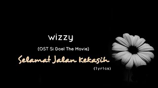 Selamat Jalan Kekasih - Wizzy (OST Si Doel The Movie) (lyrics)