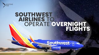 Southwest Airlines To Introduce US Transcontinental ‘Red-Eye’ Flights By 2026