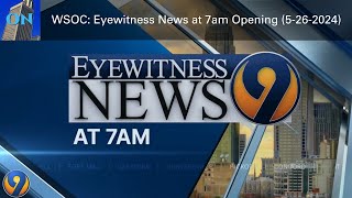 (#224) WSOC: Eyewitness News at 7am Opening (5-26-2024)