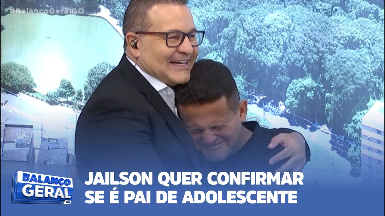 JAILSON QUER CONFIRMAR SE É PAI DE ADOLESCENTE