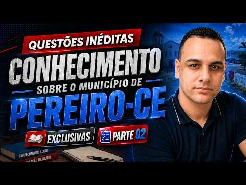 #02 QUESTÕES CONHECIMENTO SOBRE O MUNICÍPIO DE PEREIRO-CE #pereiro #concurso #prefeitura