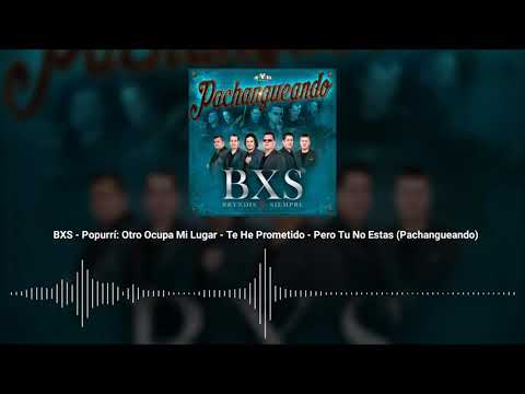 BXS - Popurri: Otro Ocupa Mi Lugar - Te He Prometido - Pero Tu No Estas (Audio)