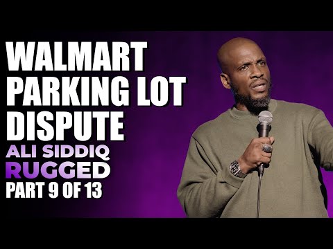 Walmart Parking Lot Dispute (Part 9 of 13) | Ali Siddiq: Rugged | Stand Up Comedy