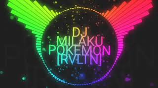 Download lagu DJ milaku pokemon [RVLTN] mp3