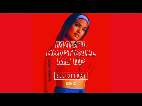 Don't Call Me Up - Mabel - Elliott Kay Remix