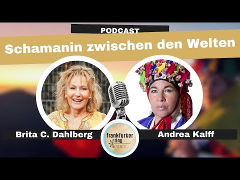 Shaman Between the Worlds | Heartfelt Conversation with Brita C. Dahlberg & Andrea Kalff