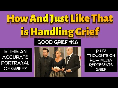Good Grief #18- Is And Just Like That Handling Grief Realistically?