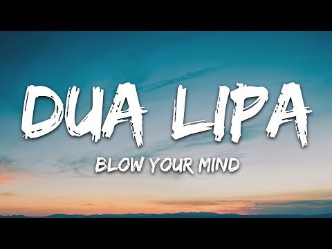 Dua Lipa - Blow Your Mind (Lyrics) Mwah