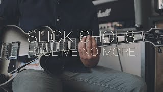 Slick Shoes - Fool Me No More (Guitar Cover)