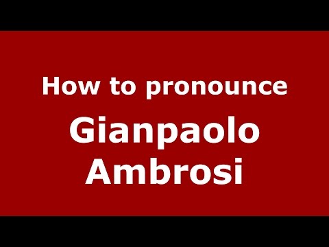 How to pronounce Gianpaolo Ambrosi (Italian/Italy)  - PronounceNames.com