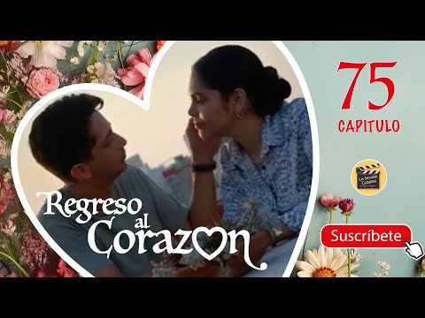 REGRESO AL CORAZON | CAP -  75 | La Novela Cubana