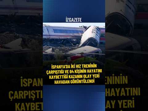 İspanya'da iki trenin çarpıştığı kazanın olay yeri havadan görüntülendi #ispanya #haber #gündem
