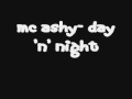 Ashy Mc Day N Night