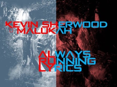 Kevin Sherwood - Always Running (featuring Malukah) Lyrics (HD)