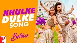 Khulke Dulke Song | Befikre | Ranveer Singh | Vaani Kapoor | Gippy Grewal | Harshdeep Kaur