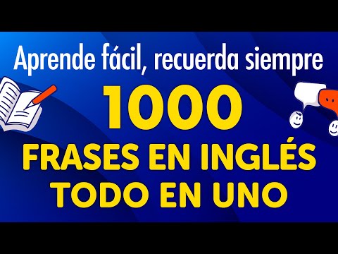 1000 frases en inglés todo en uno – Aprende fácilmente, recuerda para siempre