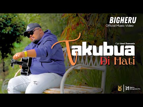 Bigheru - Takubua Di Hati (Official Music Video)