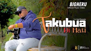 Download lagu Bigheru - Takubua Di Hati mp3