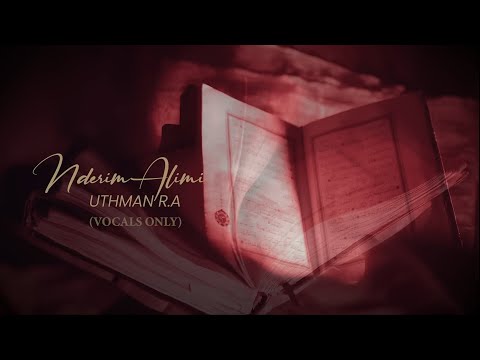 Nderim Alimi - Uthmani R.A (Vocals Only)