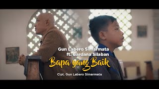 Download lagu Gun Labero Simarmata ft Gardana Silaban - Bapa Yang Baik mp3