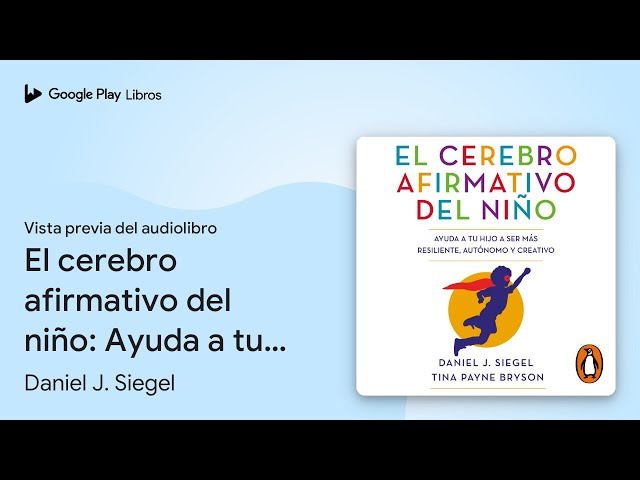 Vídeo relacionado con El cerebro afirmativo del niño: Ayuda a tu hijo a ser más resiliente, autónomo y creativo. (No ficción)