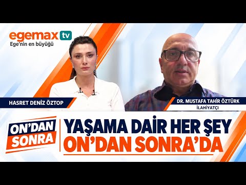 Yaşama Dair Her Şey On’dan Sonra’da! | Dr. Mustafa Tahir Öztürk | Egemax TV