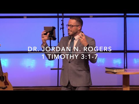 Essential Qualifications for Overseers - 1 Timothy 3:1-7 (9.27.20) - Dr. Jordan N. Rogers