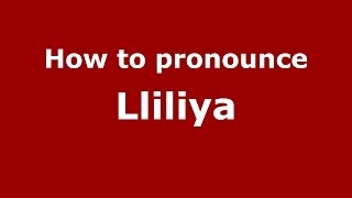 How to pronounce Lliliya
