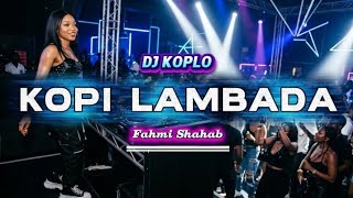 Download lagu DJ KOPI LAMBADA - FAHMI SHAHAB | Remix Full Bass 🔥 Dangdut Koplo Modern Paling GILA 2026! mp3 Download lagu DJ KOPI LAMBADA - FAHMI SHAHAB | Remix Full Bass 🔥 Dangdut Koplo Modern Paling GILA 2026! mp3