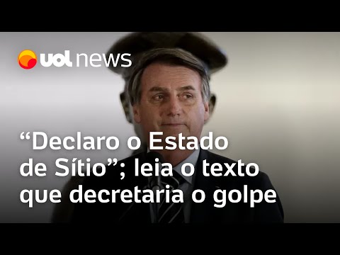 'Declaro o Estado de Sítio': veja a íntegra de texto que decretaria golpe de Estado sob Bolsonaro